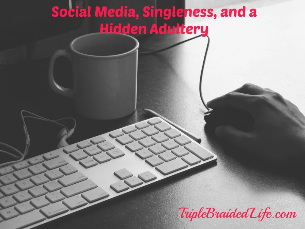Social Media, Singleness, and a Hidden Adultery