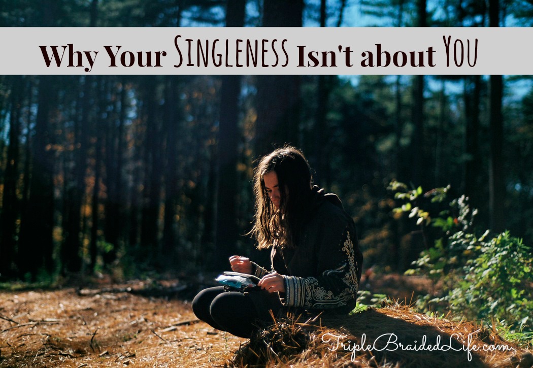 Why Your Singleness Isn't About You