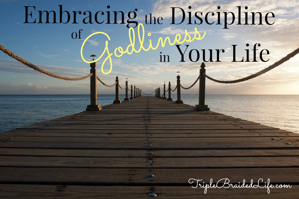 Embracing the Discipline of Godliness in Your Life