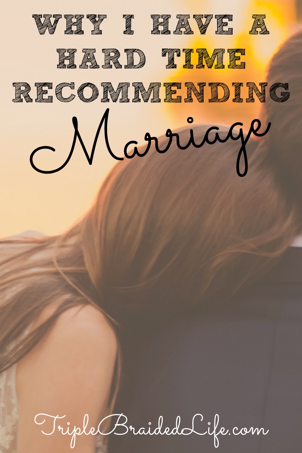 Why I Have a Hard Time Recommending Marriage 1000x1500