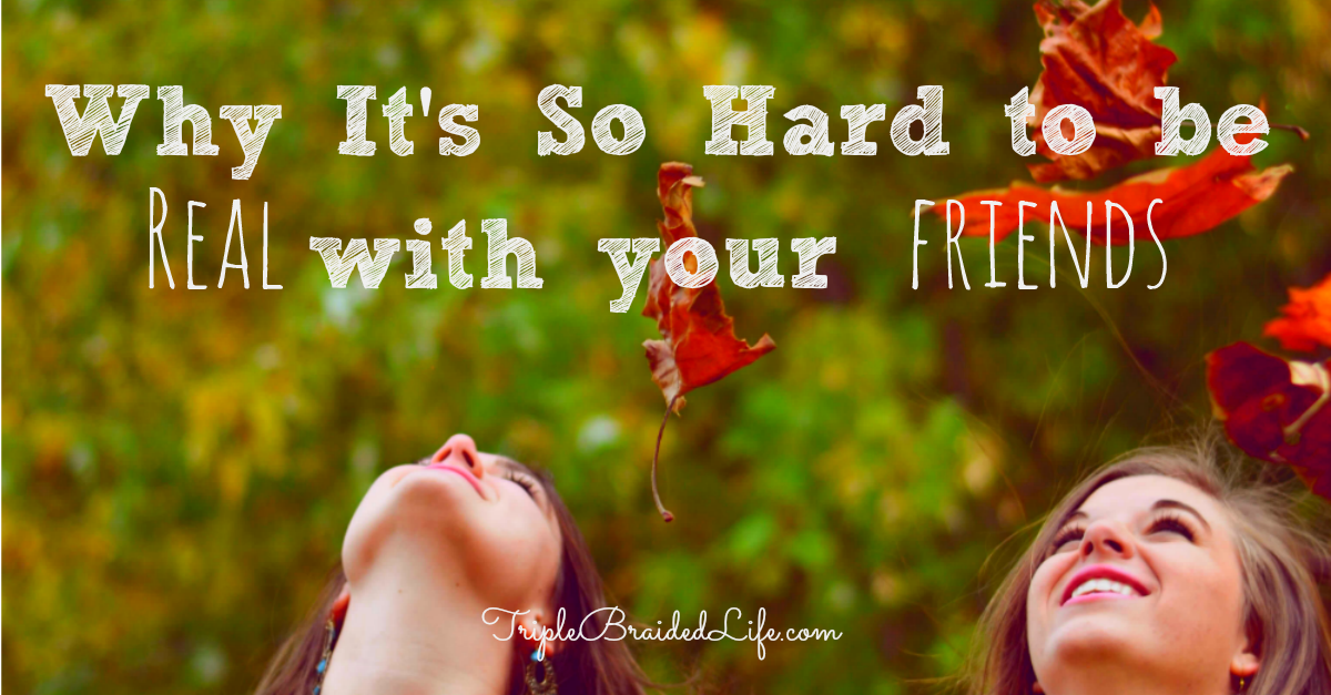 Why It's so hard to be real with your friends 1200x627