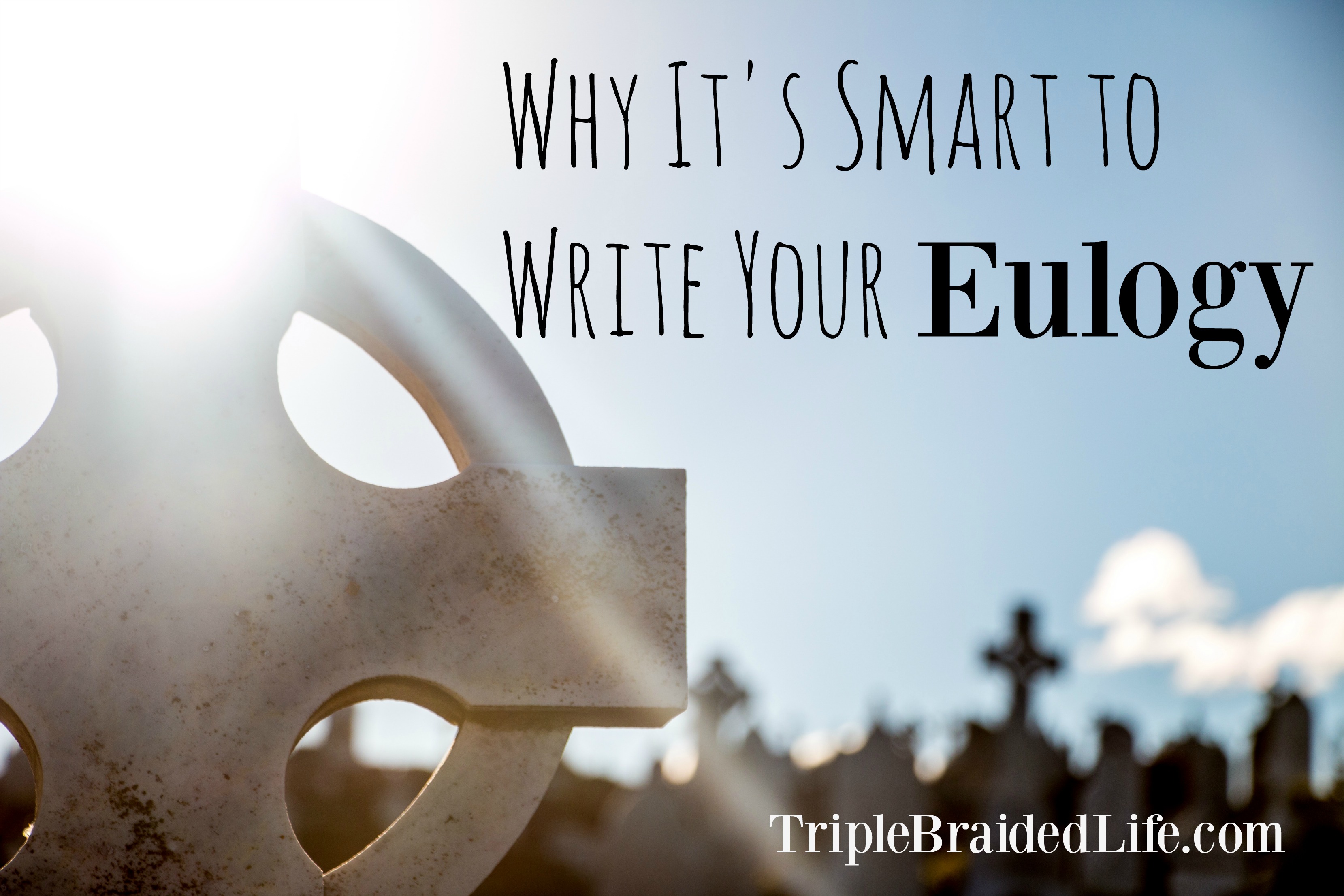 why it's smart to write your eulogy